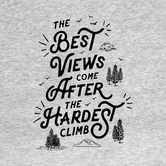 The Best View Comes After The Hardest Climb by MotivatedType